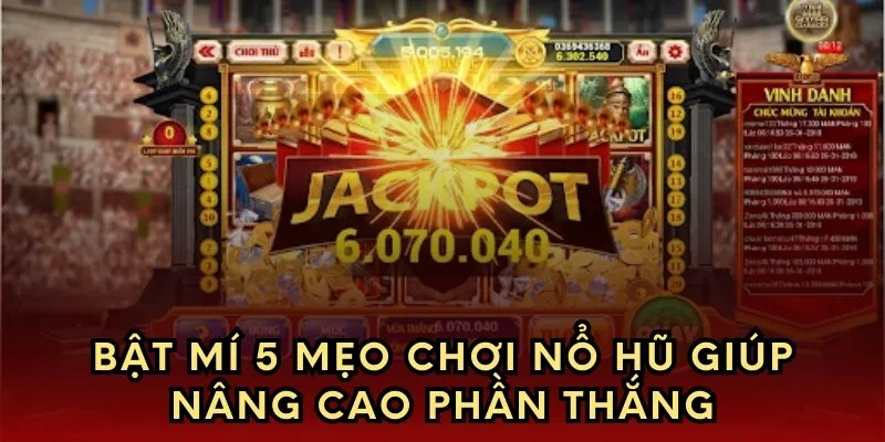 Bật mí 5 mẹo chơi nổ hũ giúp nâng cao phần thắng