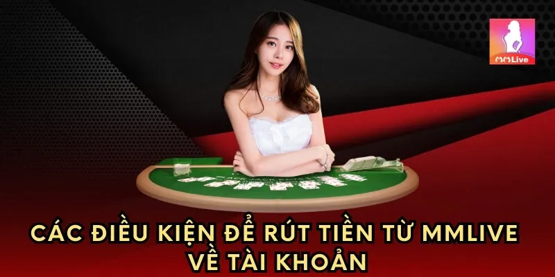 Các điều kiện để rút tiền từ MM về tài khoản