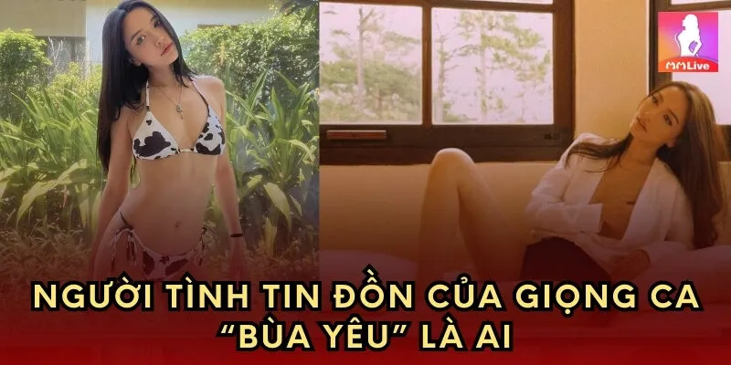 Người tình tin đồn của giọng ca “Bùa Yêu” là ai
