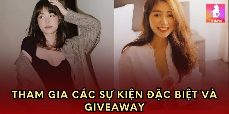 Tham gia các sự kiện đặc biệt và giveaway